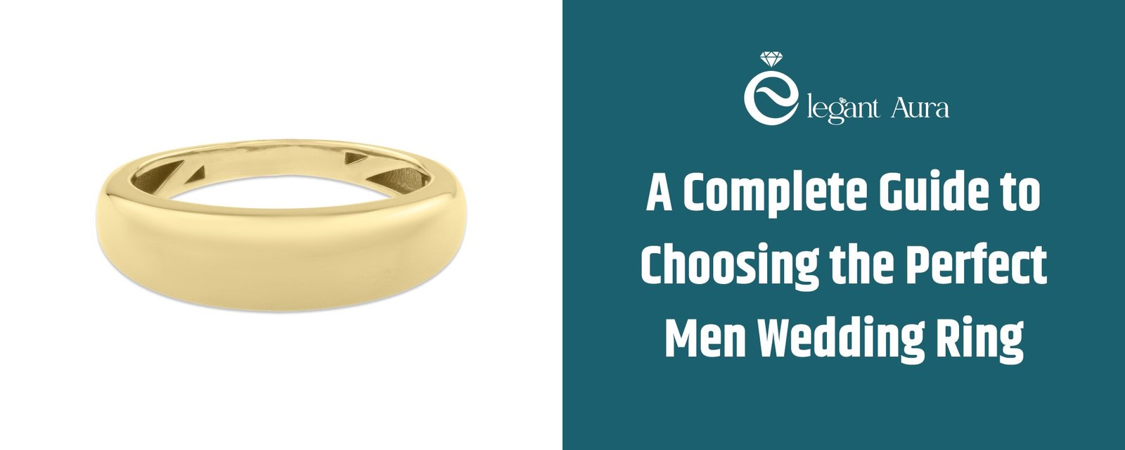 A Complete Guide to Choosing the Perfect Men Wedding Ring: Timeless Styles from The Elegant Aura
