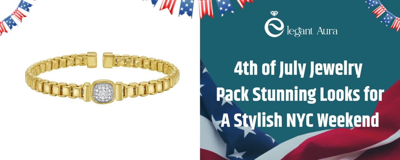 4th of July Jewelry – Pack Stunning Looks for a Stylish NYC Weekend